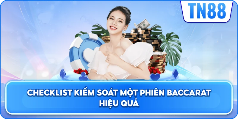 Checklist Kiểm Soát Một Phiên Baccarat Hiệu Quả