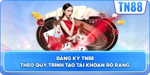 Đăng Ký TN88 Theo Quy Trình Tạo Tài Khoản Rõ Ràng
