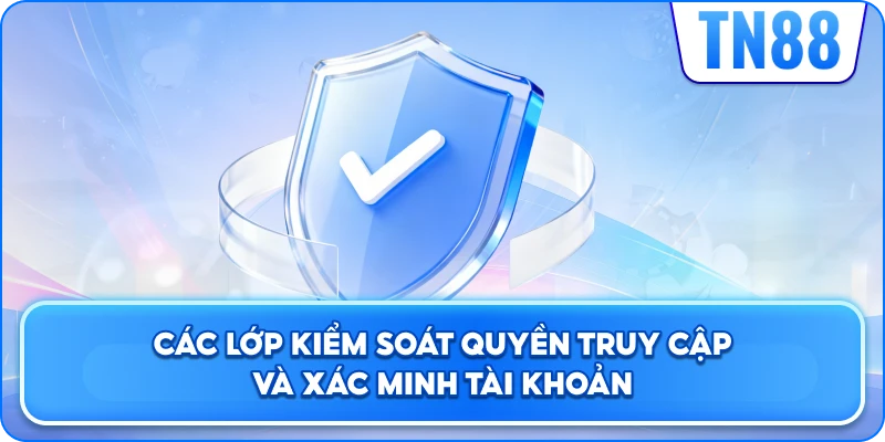 Các Lớp Kiểm Soát Quyền Truy Cập Theo Chính Sách Bảo Mật