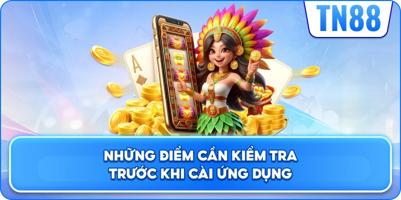 Những Điểm Cần Kiểm Tra Trước Khi Cài Ứng Dụng