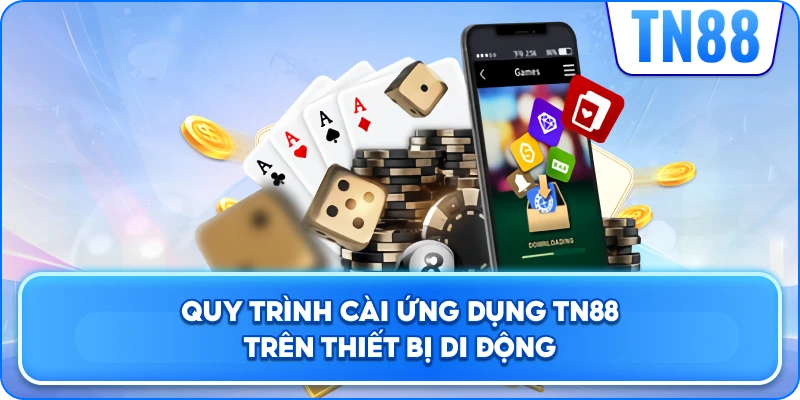 Quy Trình Tải App TN88 Trên Thiết Bị Di Động