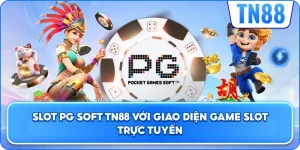 Slot PG Soft TN88 Với Giao Diện Game Slot Trực Tuyến