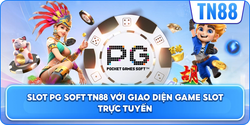 Slot PG Soft TN88 Với Giao Diện Game Slot Trực Tuyến