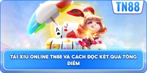 Tài Xỉu Online TN88 Và Cách Đọc Kết Quả Tổng Điểm