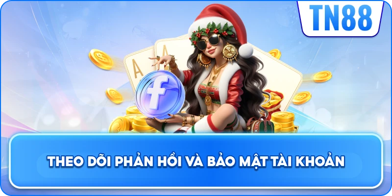 Theo dõi phản hồi và bảo mật tài khoản