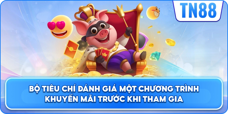 Bộ Tiêu Chí Đánh Giá Một Chương Trình Khuyến Mãi Trước Khi Tham Gia