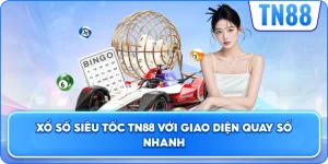 Xổ Số Siêu Tốc TN88 Với Giao Diện Quay Số Nhanh